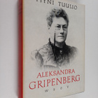 Tyyni Tuulio : Aleksandra Gripenberg : kirjailija, taiste... - pikkukuva 1