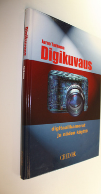 Jarno Tarkoma : Digikuvaus : digitaalikamerat ja niiden k...