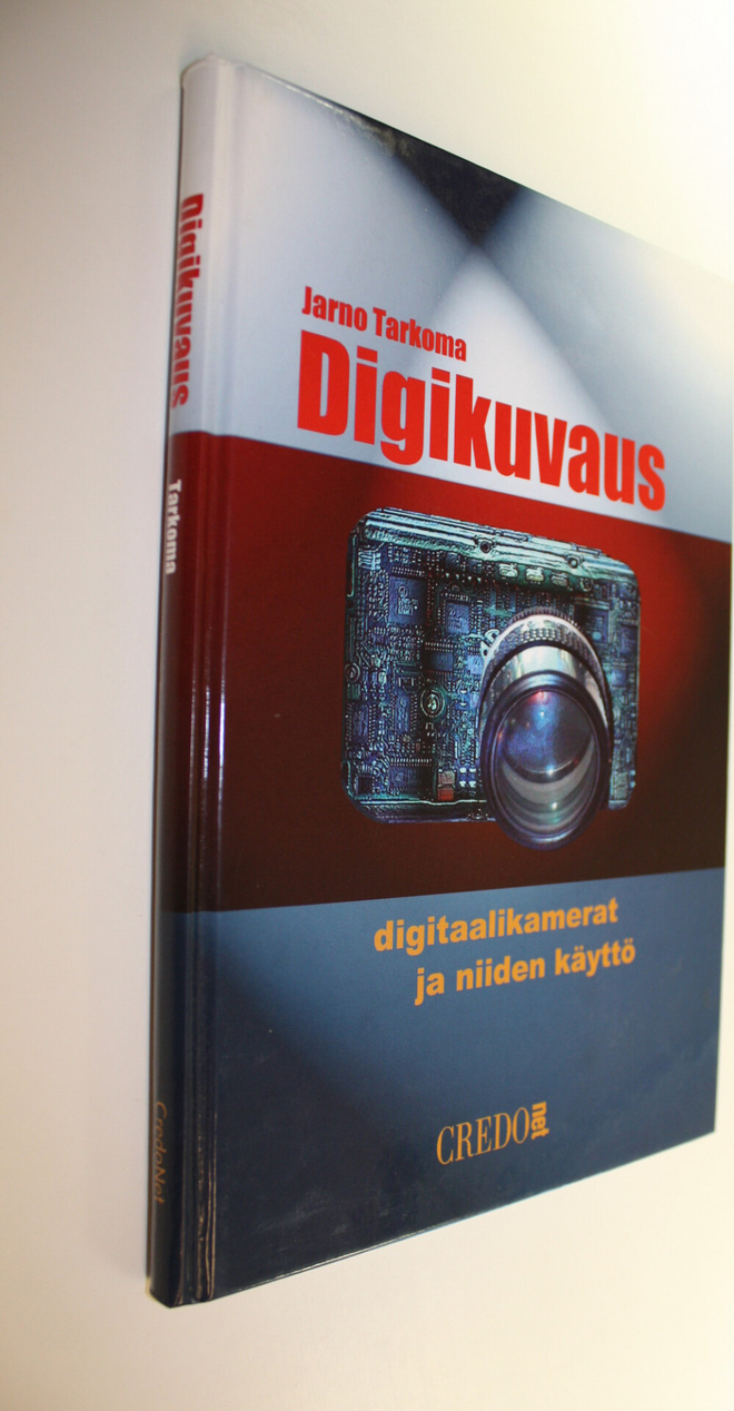 Jarno Tarkoma : Digikuvaus : digitaalikamerat ja niiden k...