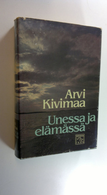 Arvi Kivimaa : Unessa ja elämässä