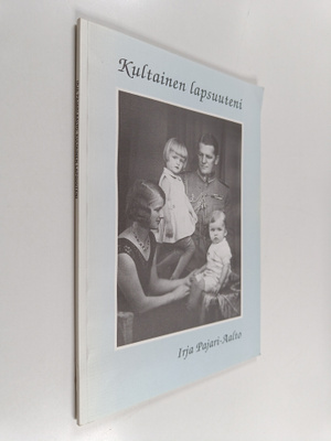 Irja Pajari-Aalto : Kultainen lapsuuteni