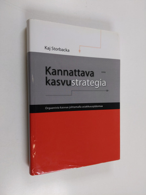 Kaj Storbacka : Kannattava kasvustrategia : orgaanista ka...