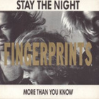FINGERPRINTS::STAY THE NIGHT/MORE THAN YOU KNOW:VINYYLI 7" - pikkukuva 1