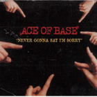 CDS ACE OF BASE NEVER GONNA SAY I M SORRY - pikkukuva 1