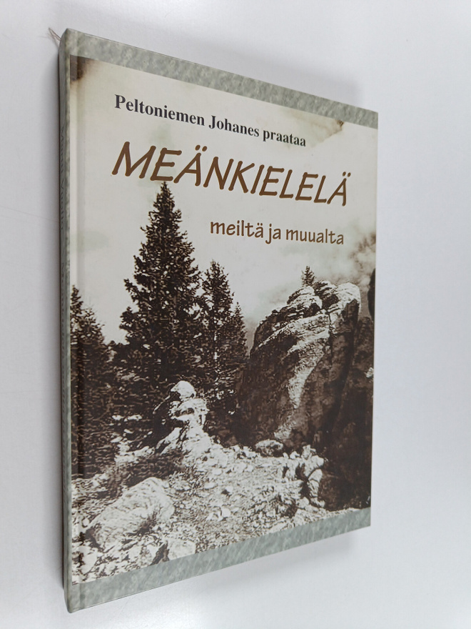 Meänkielelä meiltä ja muualta : Peltoniemen Johanes praataa