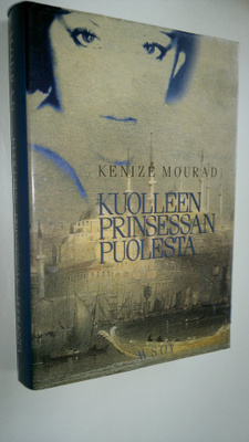 Kenize Mourad : Kuolleen prinsessan puolesta