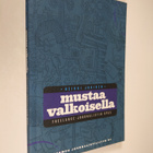Heikki Jokinen : Mustaa valkoisella : freelance-journalis... - pikkukuva 1