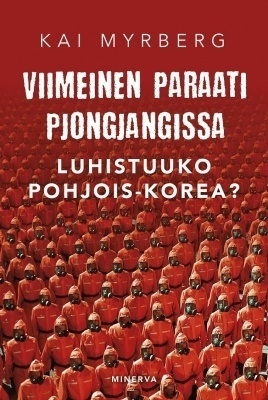 Kai Myrberg: Viimeinen paraati Pjongjangissa