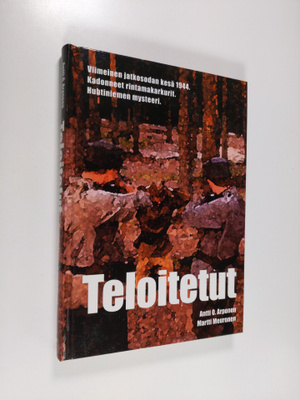 Antti O. Arponen : Teloitetut : viimeinen jatkosodan kesä...