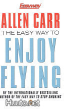 Allen Carr: The easy way to ENJOY FLYING