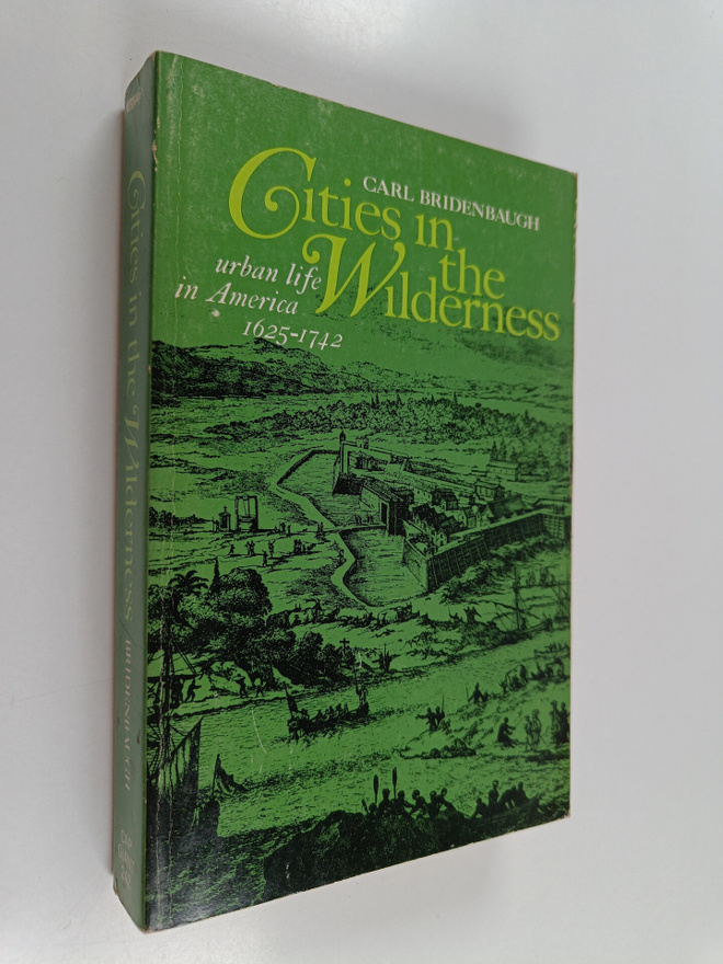 Carl Bridenbaugh : Cities in the Wilderness - The First C...
