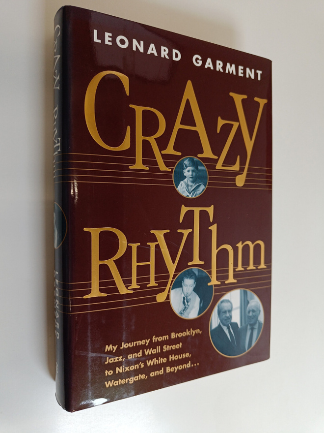 Leonard Garment : Crazy Rhythm - My Journey from Brooklyn...