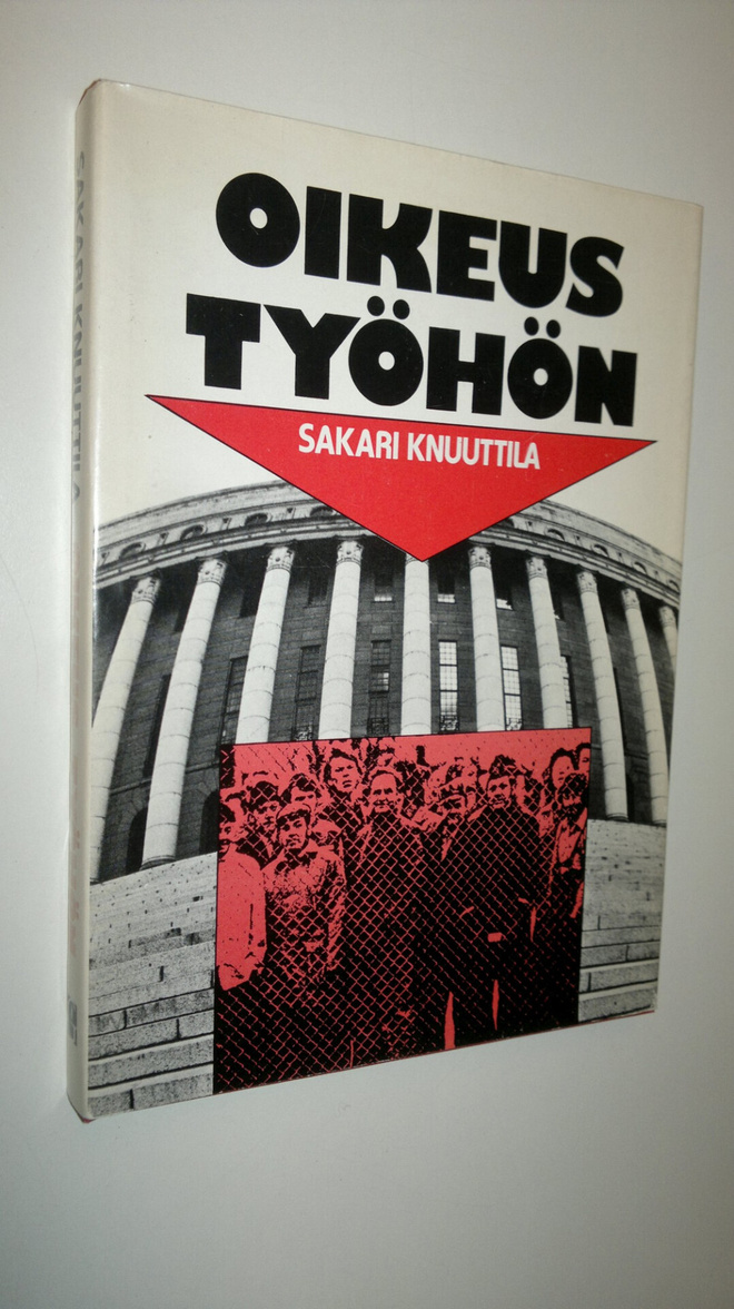 Sakari Knuuttila : Oikeus työhön : Eduskunta-aloitteesta ...