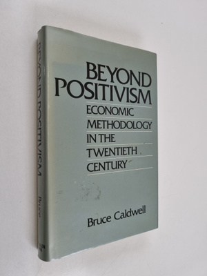 Bruce J. Caldwell : Beyond positivism : economic methodol...