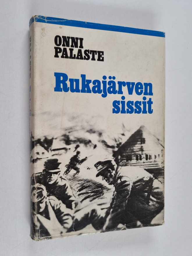 Onni Palaste : Rukajärven sissit : Dokumenttiromaani