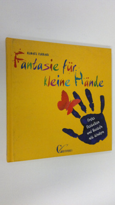 Renate Ferrari : Fantasie fur kleine Hände : Freies Gesta...