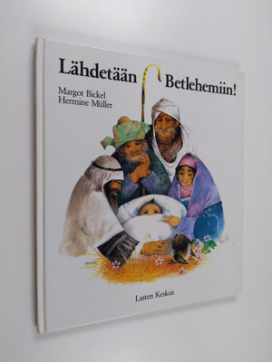 Margot Bickel : Lähdetään Betlehemiin!