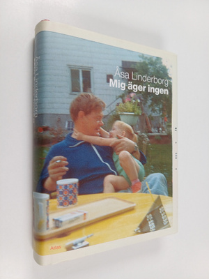 Åsa Linderborg : Mig äger ingen