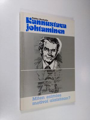 Pekka Ruohotie : Kannustava johtaminen