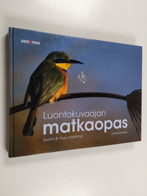 Tuomo Björksten : Luontokuvaajan matkaopas : Suomi & muu ...