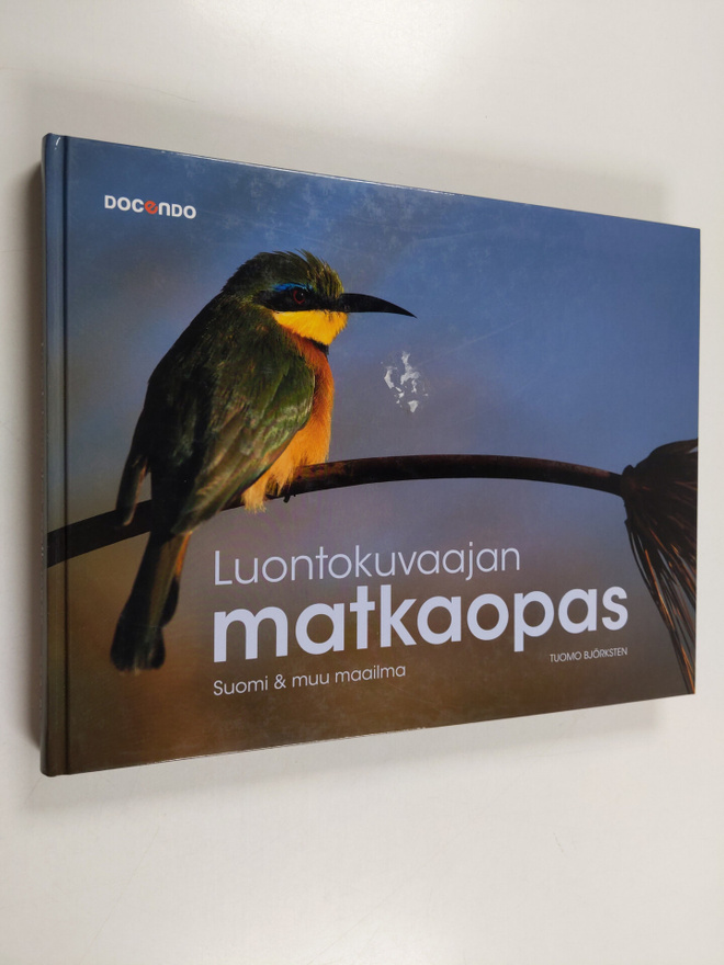 Tuomo Björksten : Luontokuvaajan matkaopas : Suomi & muu ...