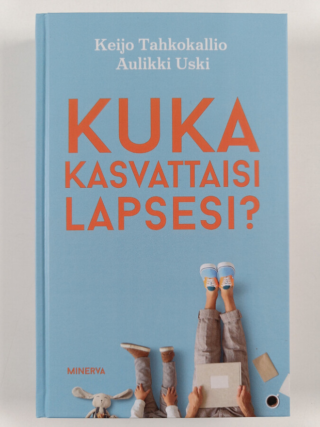Keijo Tahkokallio ym. : Kuka kasvattaisi lapsesi?