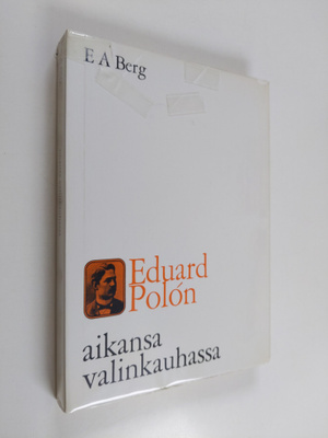 E. A. Berg : Eduard Polon aikansa valinkauhassa