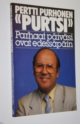 Pertti Purhonen : Parhaat päiväsi ovat edessäpäin (signee...