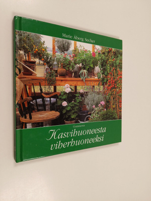 Marie Ã…berg Secher : Kasvihuoneesta viherhuoneeksi