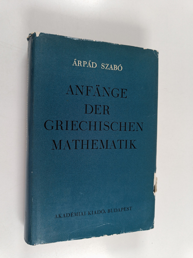 Arpad Szabo : Anfänge Der Griechischen Mathematik