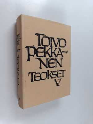 Toivo Pekkanen : Teokset 5 : Aamuhämärä ; Toverukset ; Vo...
