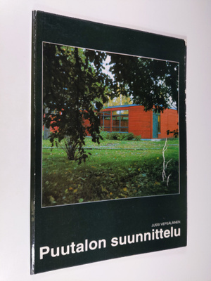 Jussi Vepsäläinen : Puutalon suunnittelu : yksittäin tote...