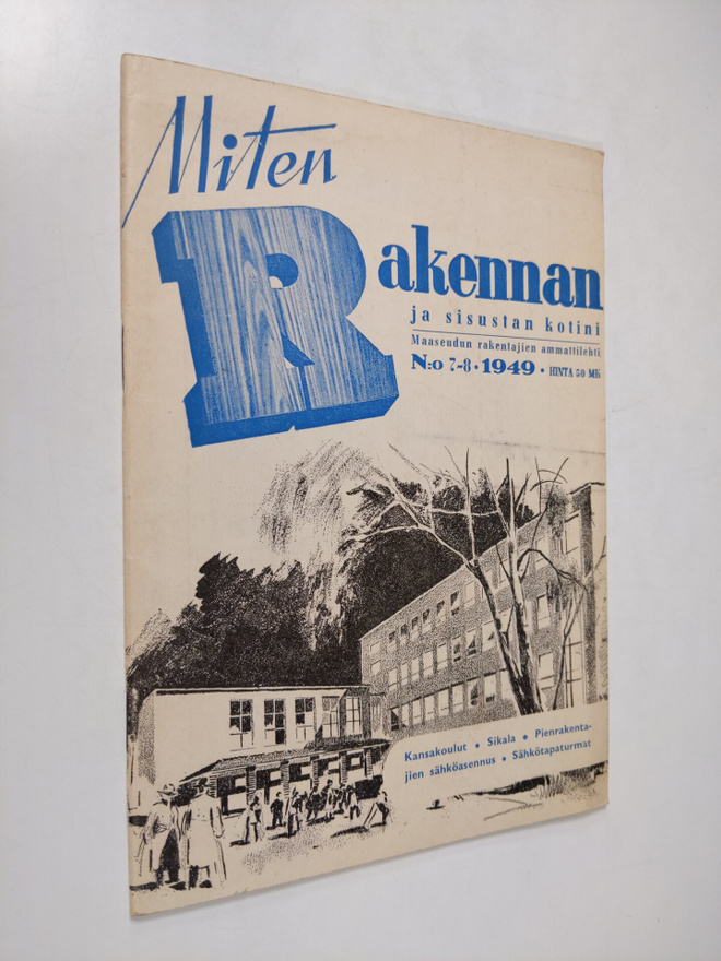 Miten rakennan ja sisustan kotini n:o 7-8/1949 : Maaseudu...