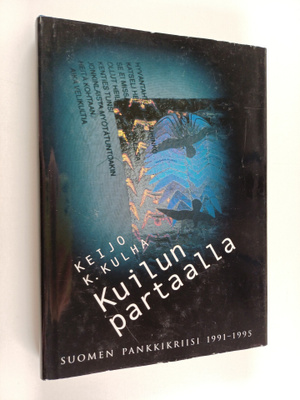 Keijo K. Kulha : Kuilun partaalla : Suomen pankkikriisi 1...