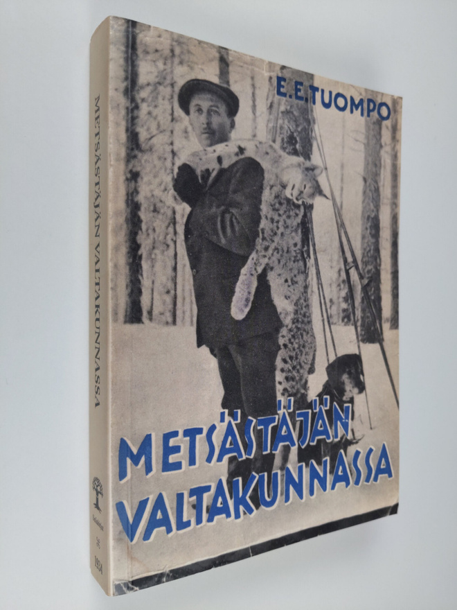 E. E. Tuompo : Metsästäjän valtakunnassa : erämiehen huom...