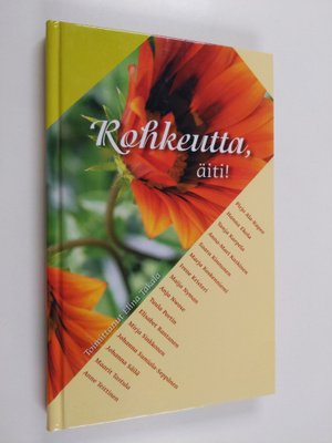 Elina (toim.) Takala : Rohkeutta, äiti!