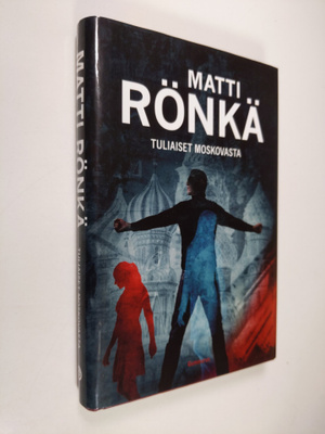 Matti Rönkä : Tuliaiset Moskovasta (signeerattu)