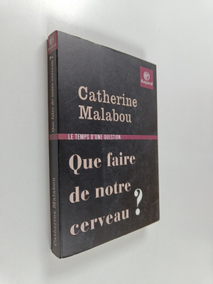 Catherine Malabou : Que faire de notre cerveau?