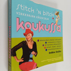 Debbie Stoller : Stitch 'n Bitch - Koukussa : Virkkaajan ... - pikkukuva 1