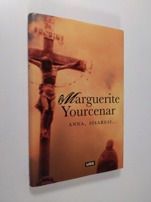 Marguerite Yourcenar : Anna, sisaresi