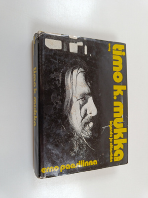 Erno Paasilinna : Timo K. Mukka : Legenda jo eläessään