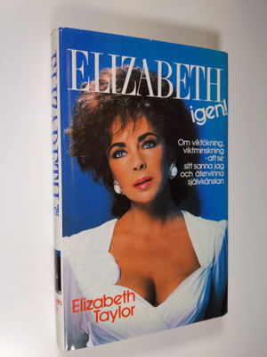 Elizabeth Taylor : Elizabeth igen! : Om övervikt, bantnin...