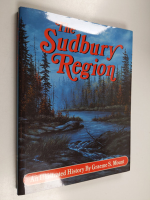 Graeme Stewart Mount ym. : The Sudbury Region - An Illust...