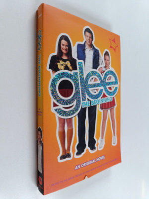 Sophia Lowell : Glee: The Beginning - An Original Novel