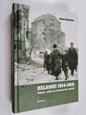 Samu Nyström : Helsinki 1914-1918 : toivon, pelon ja seka...