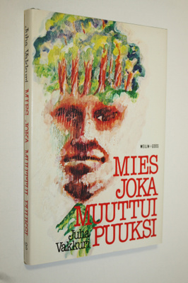 Juha Vakkuri : Mies, joka muuttui puuksi