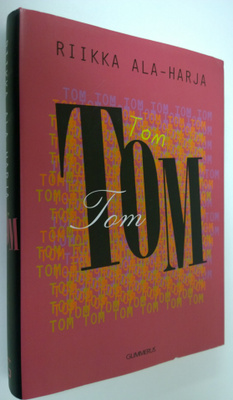 Riikka Ala-Harja : Tom, Tom, Tom