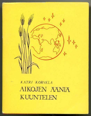 Katri Korvela: Aikojen ääniä kuuntelen