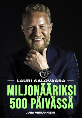 Juha Virranniemi: LAURI SALOVAARA MILJONÄÄRIKSI 500 PÄIVÄSSÄ