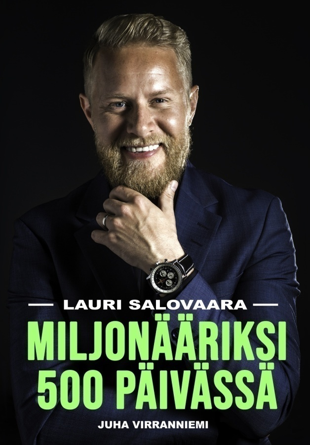 Juha Virranniemi: LAURI SALOVAARA MILJONÄÄRIKSI 500 PÄIVÄSSÄ